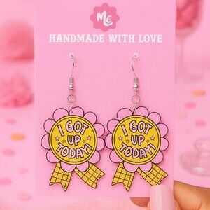 I Got Up Today Earrings | Cute Motivational Badge Jewelry